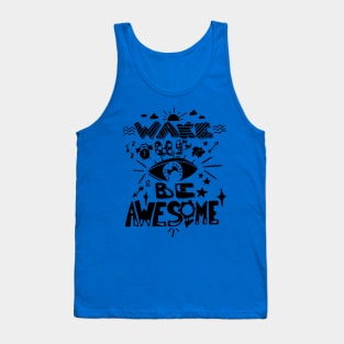 wake up and be awesome 3 Tank Top